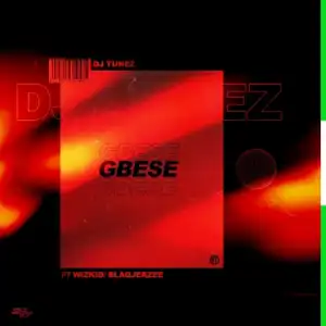 DJ Tunez - Gbese Ft. Wizkid, Blaq Jerzee
